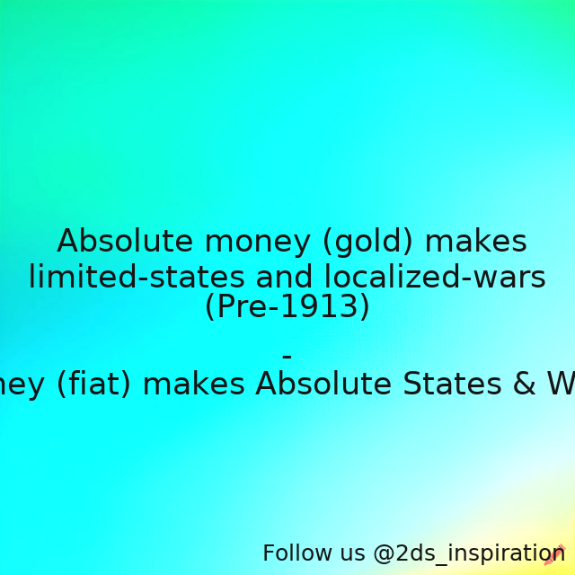_moTvational_'s tweet photo. Author - Substitute money (fiat) makes Absolute States & Wars (Post-1913)
#119203 #quote #Orrin Woodward https://t.co/gAy9pN0XYR