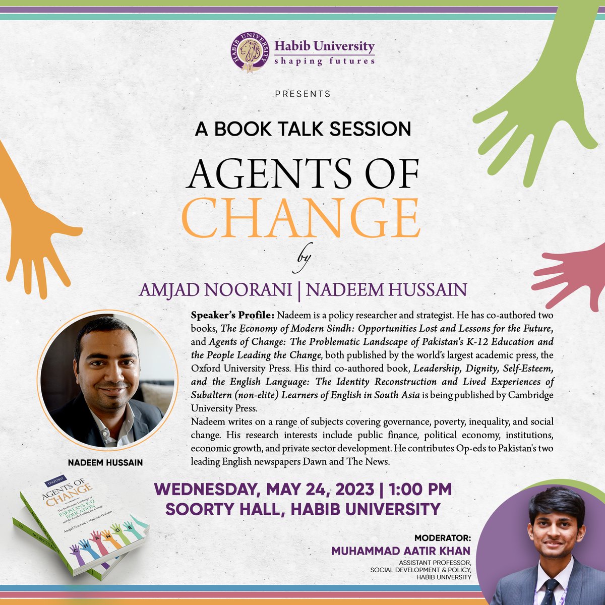 Mark your calendars for a #BookTalk with Nadeem Hussain, an expert in policy research & strategy, at #HabibUniversity as he shares insights from his book titled, Agents of Change: The Problematic Landscape of Pakistan's K-12 Education and the People Leading the Change.