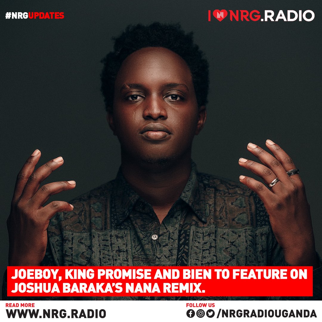 Top stars @joeboyofficial, @IamKingPromise and @bienaimesol to feature on @itsJoshuaBaraka ’s “Nana” Remix 

#NRGUpdates #NRGRadioUG