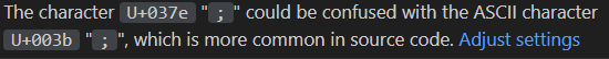 On n'est pas passé loin d'une bonne blague mais non...
Remplacer le point vigule ';'(U+003B) par le point d'interrogation grecque ';' (U+037E) compart.com/fr/unicode/U+0…