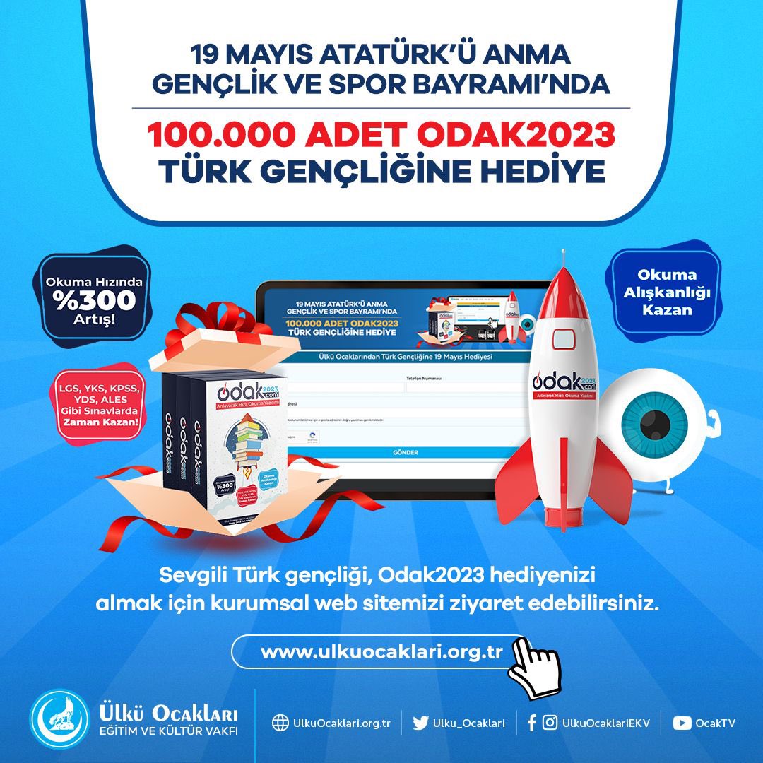 1️⃣0️⃣0️⃣.0️⃣0️⃣0️⃣ 𝐆𝐄𝐍𝐂𝐈̇𝐌𝐈̇𝐙𝐄 𝐎𝐃𝐀𝐊𝟐𝟎𝟐𝟑
Ülkü Ocakları olarak hazırladığımız ODAK2023 Anlayarak Hızlı Okuma Yazılımı’nı 19 Mayıs Atatürk’ü Anma Gençlik ve Spor Bayramı vesilesiyle Türk gençliğine hediye ediyoruz.
▶️ ulkuocaklari.org.tr 
#19MayısGenclikveSporBayramı