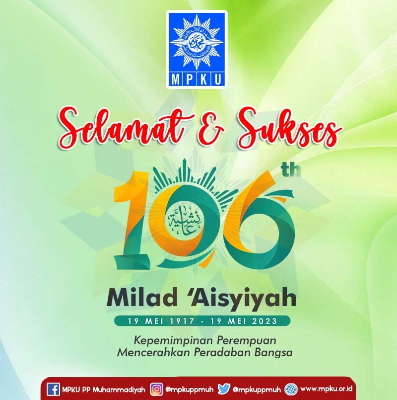 Selamat dan Sukses Milad 'Aisyiyah ke-106

"Kepemimpinan Perempuan Mencerahkan Peradaban Bangsa"