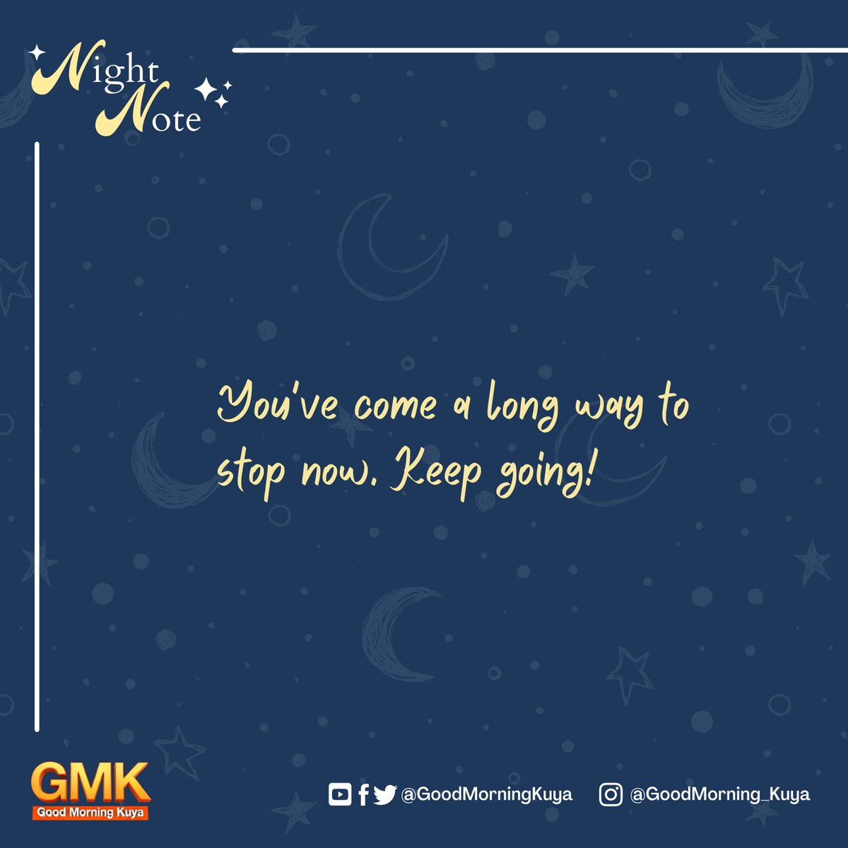 GoodMorningKuya's tweet photo. You've come a long way to stop now. Keep going! 🤗 #GMKNightNote https://t.co/tgbSnWf2Qi
