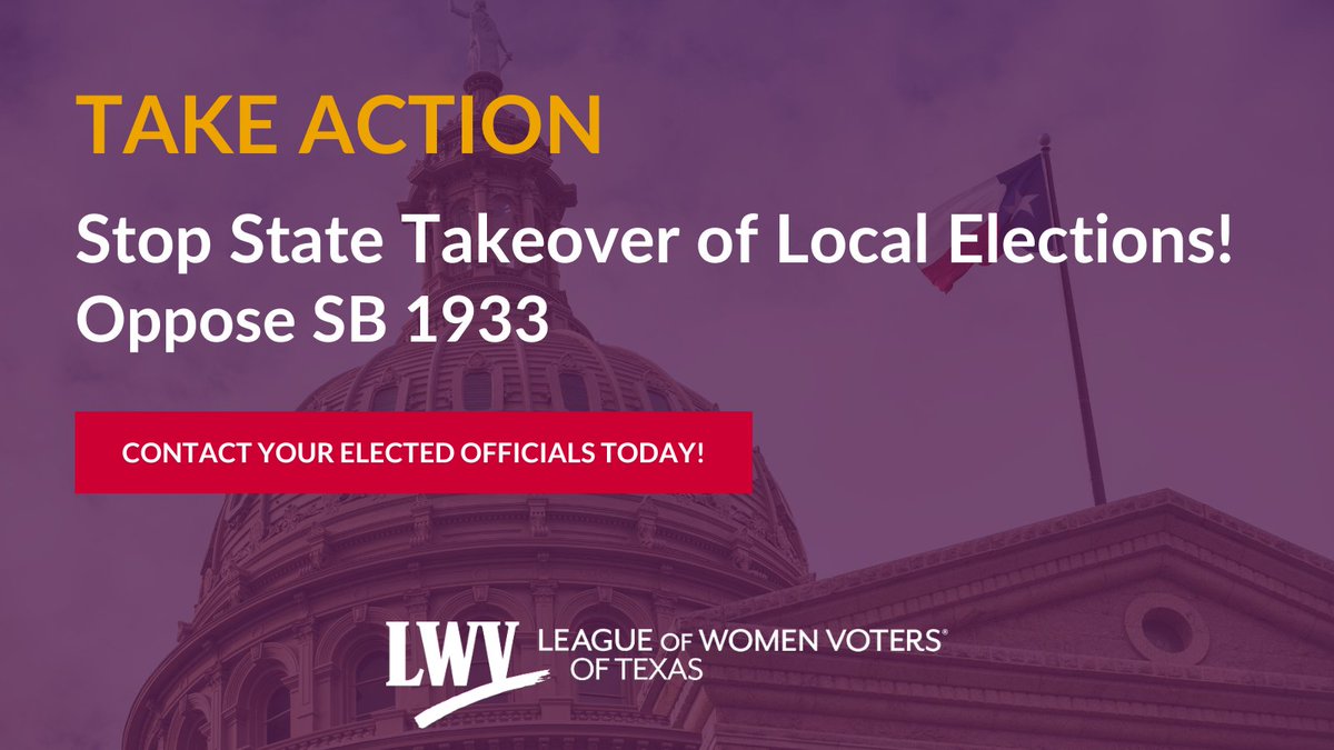 SB 1933 would allow the SOS to effectively seize control of a local election in any county w/virtually no evidence &amp; w/no ability for counties to appeal or challenge, is being heard on the House floor May 20. Contact your Rep TODAY to oppose SB 1933: lwvtexas.org/take-action
