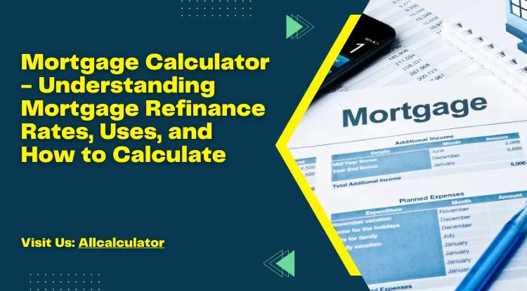 𝗠𝗼𝗿𝘁𝗴𝗮𝗴𝗲 𝗖𝗮𝗹𝗰𝘂𝗹𝗮𝘁𝗼𝗿 - 𝗨𝗻𝗱𝗲𝗿𝘀𝘁𝗮𝗻𝗱𝗶𝗻𝗴 𝗠𝗼𝗿𝘁𝗴𝗮𝗴𝗲 𝗥𝗲𝗳𝗶𝗻𝗮𝗻𝗰𝗲 𝗥𝗮𝘁𝗲𝘀, 𝗨𝘀𝗲𝘀, 𝗮𝗻𝗱 𝗛𝗼𝘄 𝘁𝗼 𝗖𝗮𝗹𝗰𝘂𝗹𝗮𝘁𝗲
bit.ly/42ToSOc
#Mortgage #MortgagecalculatorOnline #Allcalculator #mortgagerefinance #MortgageLoans
