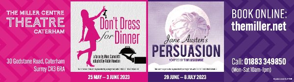 **Advert**

@TheMillerCentre's production of hilarious farce Don't Dress for Dinner begins on 25 May, with Jane Austen's Persuasion following in June.

Get your tickets now by visiting millercentretheatre.org.

*To advertise with us, email advertising@tandridgeindependent.com*