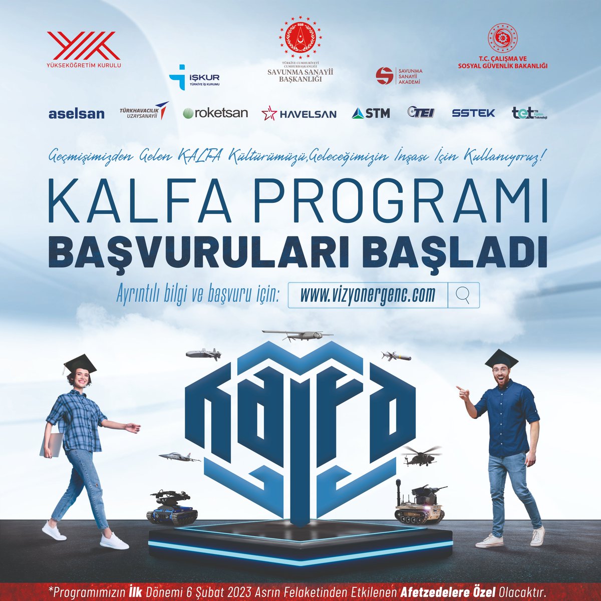 savunmakariyer's tweet photo. #KALFA Programı Başvuruları Başladı!

İstikbalimize giden yolda, Türkiye yüzyılımızda, nitelikli insan kaynağı temin etmeyi hedeflediğimiz #KALFAProgramı başvuruları başladı!

Program başvuru kriterlerini incelemek ve başvuru yapmak için: https://t.co/QZ1ysPxvw0

🇹🇷 ✈ 🚀

@SavunmaSanayii
@csgbakanligi
@YuksekogretimK
@TurkiyeIsKurumu
@SavunmaAkademi
@_FYigit
@aselsan
@havelsan
@TUSAS_TR
@TEI_TUSAS
@STMDefence
@roketsan
@SSTEKResmi
@TRegitim_
@IsmailDemirSSB
@erolozvar
@halukgorgun
@muratikinci2
@Temel_Kotil
@Guleryuz__Ozgur
@manacar1
@ahmetcagriozer

#KALFAProgramı #KALFA #SavunmaSanayii #İstihdam #Kariyer #VizyonerGenç