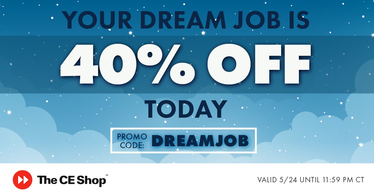 Save 40% on all real estate and mortgage products with The CE Shop on Wednesday, May 24th when you visit oar.theceshop.com and use promo code DREAMJOB at checkout.