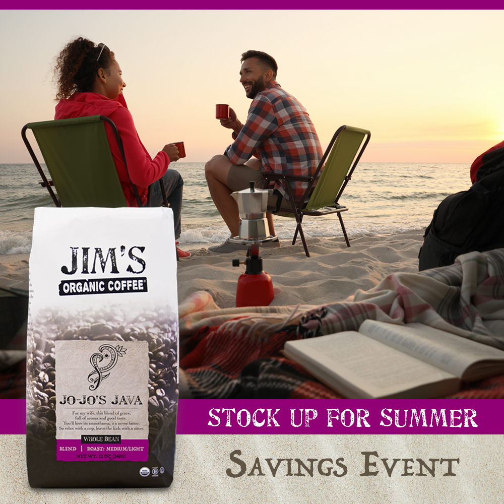 Summer is almost here ... Stock up on all your summer coffee with our Savings Event! Save 15% at JimsOrganicCoffee.com with code: SUMMERCOFFEE