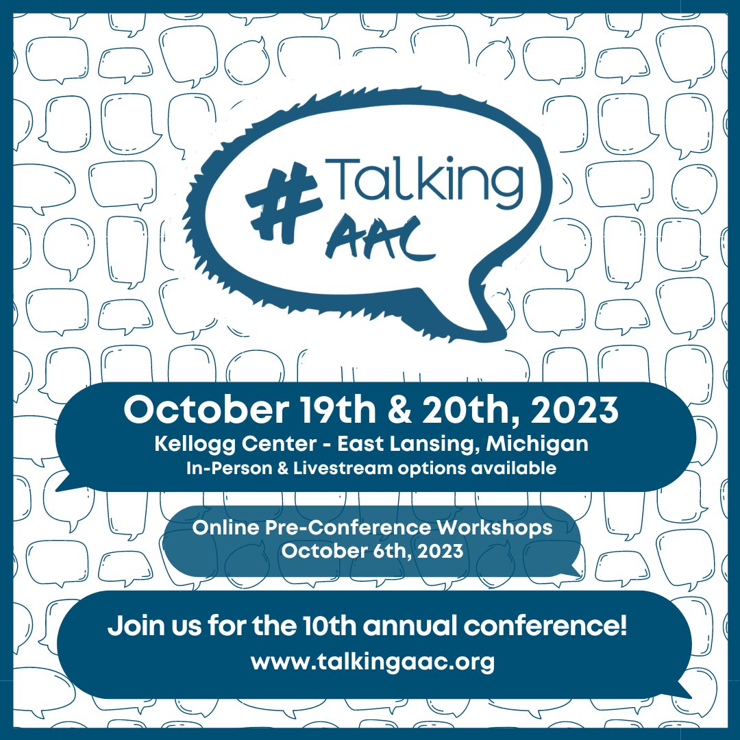 SAVE THE DATE!
We invite you to save the date for our 10th Annual #TalkingAAC Conference! October 19-20, 2023 in East Lansing, Michigan. Like last year, we plan to offer select sessions in a hybrid format. Stay tuned as our call for presentations is coming soon!