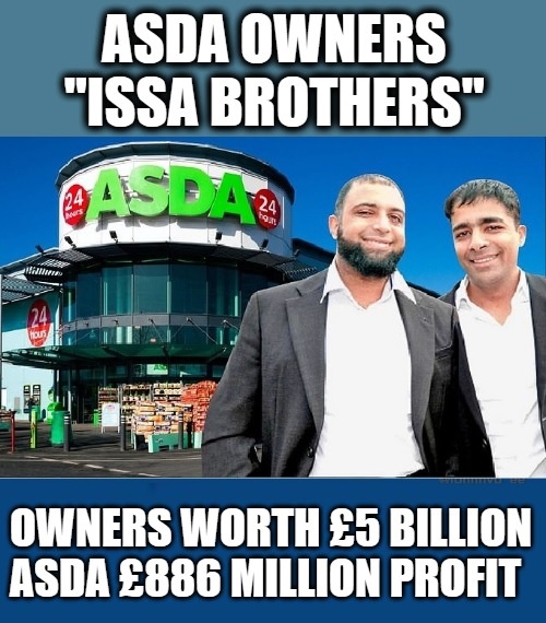 Britain People (@britain_people) on Twitter photo ASDA: FILTHY RICH
🚨Asda announces PAY CUT for 7,000 workers. Will SACK those who DON'T agree
đź”´BUT owners "ISSA BROTHERS" worth ÂŁ5 BILLION
đź”´AND Asda made ÂŁ886 MILLION PROFIT
Wealth created by low-paid workers, appropriated by rich
👉RETWEET if this is unfair
<a href="/premnsikka/">Prem Sikka</a> ASDA: FILTHY RICH
🚨Asda announces PAY CUT for 7,000 workers. Will SACK those who DON'T agree
đź”´BUT owners "ISSA BROTHERS" worth ÂŁ5 BILLION
đź”´AND Asda made ÂŁ886 MILLION PROFIT
Wealth created by low-paid workers, appropriated by rich
👉RETWEET if this is unfair
<a href="/premnsikka/">Prem Sikka</a>