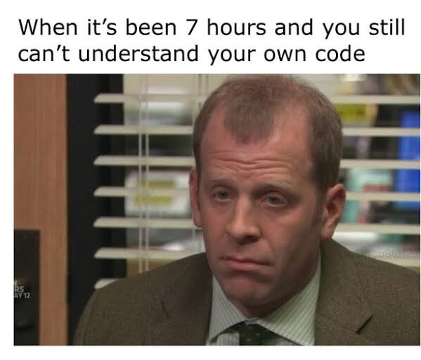 It’s been 7 hours 

#programminghelp #DeveloperHumor #Python #java #Java #javascript #programmer #programmers #programming #programminghumor #programmingjoke #programmingmemes #coding #codinglife #code #developers #meme #webdevelopment #webdeveloper #FrontEnd #Backend