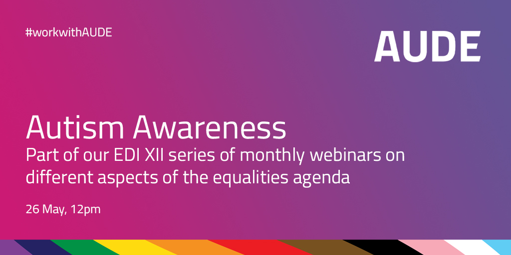 Join us next week for the latest webinar in the EDI XII series on aspects of the equalities and inclusion agenda, this time on 'Autism Awareness'. 26 May at 12pm. More information at: aude.ac.uk/eventbooking/v…