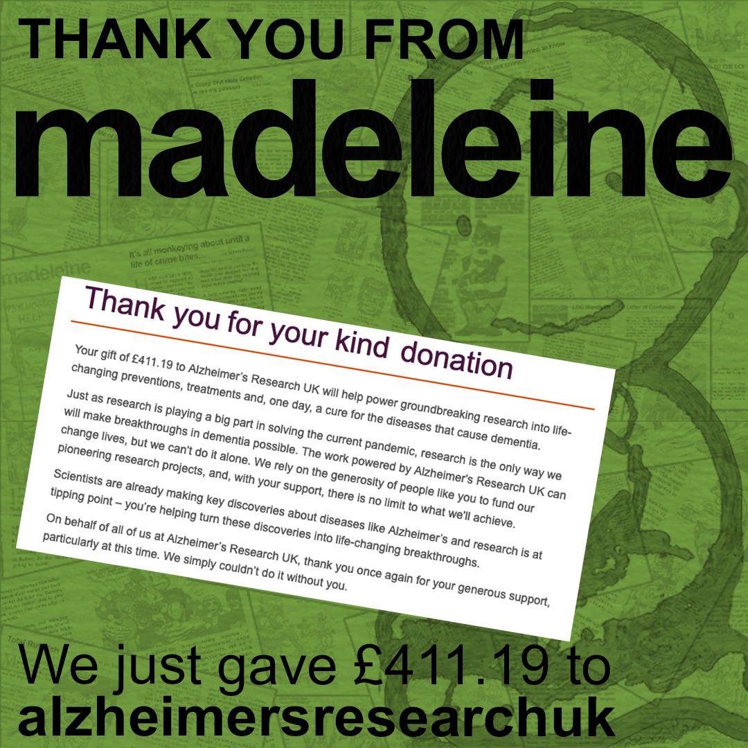 meanwhile... just donated £411.19 (ie all the non print/postage money raised) to @AlzResearchUK  - with many thanks to all the contributors and backers of the Madeleine zine (pretty much out now bar a few copies left for any late late non-deliveries)