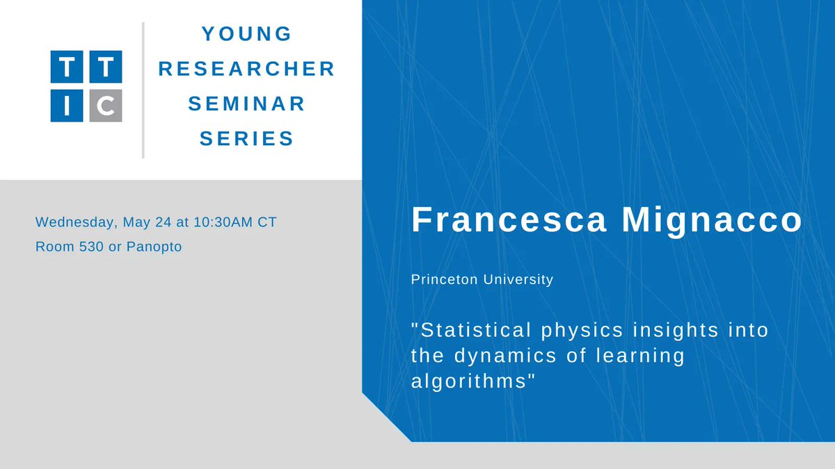 TTIC (@ttic_connect) on Twitter photo Wednesday, May 24th at 10:30 am CT: TTIC's Young Researcher Seminar Series presents Francesca Mignacco of <a href="/PrincetonPhys/">PrincetonPhysics</a> with a talk titled "Statistical physics insights into the dynamics of learning algorithms." Join us in Room 530 or stream via Panopto: buff.ly/3BCsYy7 Wednesday, May 24th at 10:30 am CT: TTIC's Young Researcher Seminar Series presents Francesca Mignacco of <a href="/PrincetonPhys/">PrincetonPhysics</a> with a talk titled "Statistical physics insights into the dynamics of learning algorithms." Join us in Room 530 or stream via Panopto: buff.ly/3BCsYy7