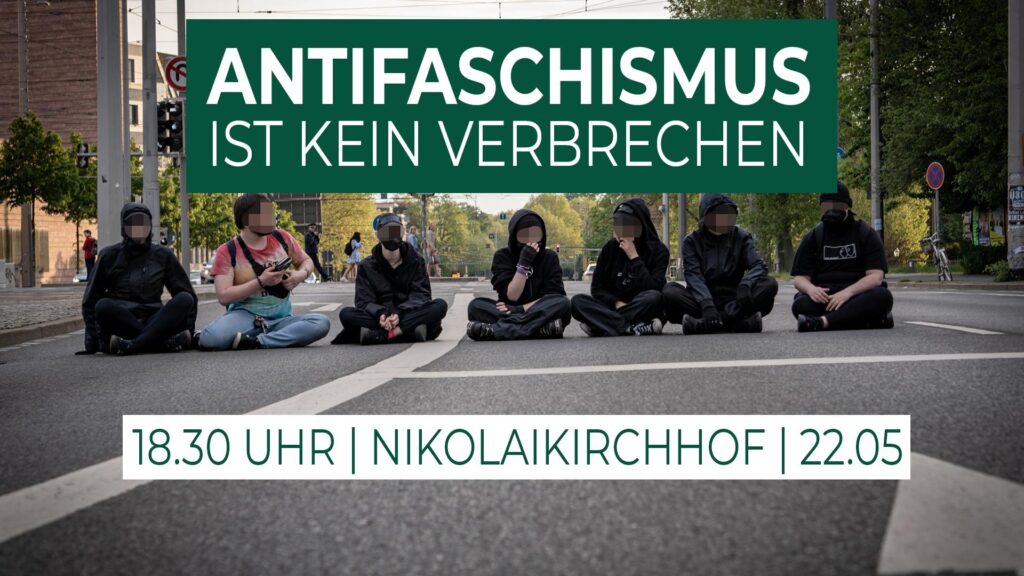 Aufruf <a href="/platznehmen/">Leipzig nimmt Platz</a> #le2205
'Antifaschismus ist kein Verbrechen!'
Wir setzen uns für eine Welt ein, in der kein Mensch aufgrund seiner Herkunft, Hautfarbe, Religion, seines Geschlechts oder seiner sexuellen Orientierung ausgeschlossen wird. Das ist eine Welt, die rechte Kräfte 1/