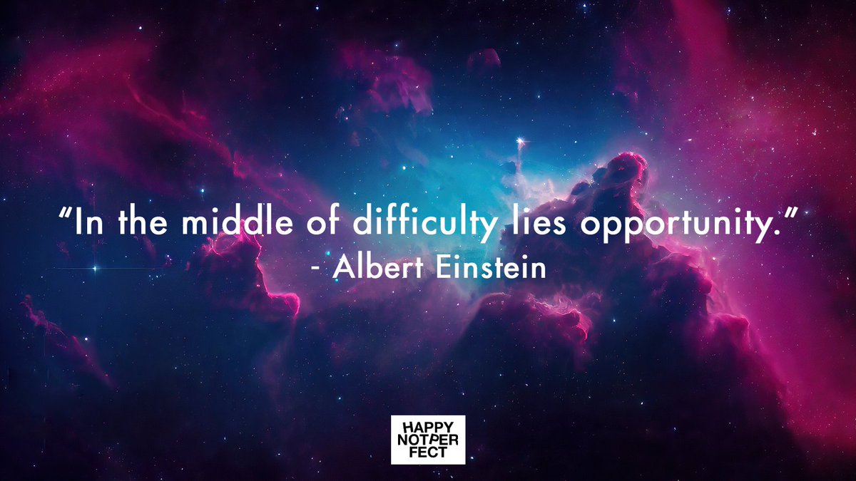 "In the middle of difficulty lies opportunity." — Albert Einstein 🚀

#happynotperfect