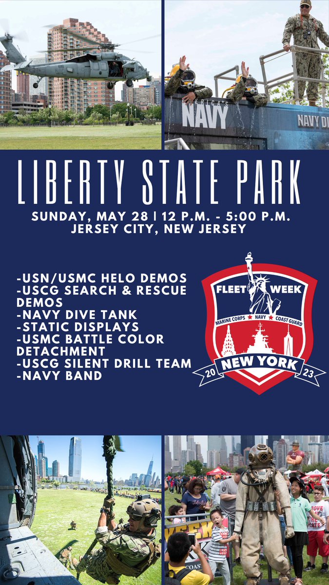 Come to Liberty State Park on Sunday, May 28 to view:
Helo demonstrations
US Coast Guard Search and Rescue demo
USN Dive Tank and play some tic-tac-toe
USMC Battle Color Detatchment
US Coast Guard Silent Drill team
and more.
Events start at noon! 
#FleetWeekNYC #USNavy