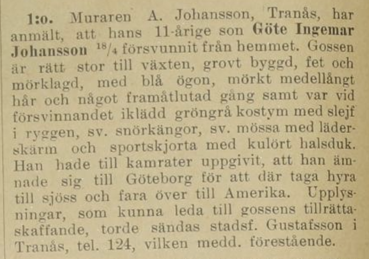Battre_forr's tweet photo. 11-årige Göte Johansson från Tranås är borta. Den fetlagda gossen med blå ögon och gröngrå kostym har uppgett till vänner att han ska till Göteborg och ta hyra till sjöss och resa till Amerika. Hur gick det för Göte tro? #bättreförr #histora #missingpeople #efterlyst #amerika https://t.co/Ywv3gozDi2