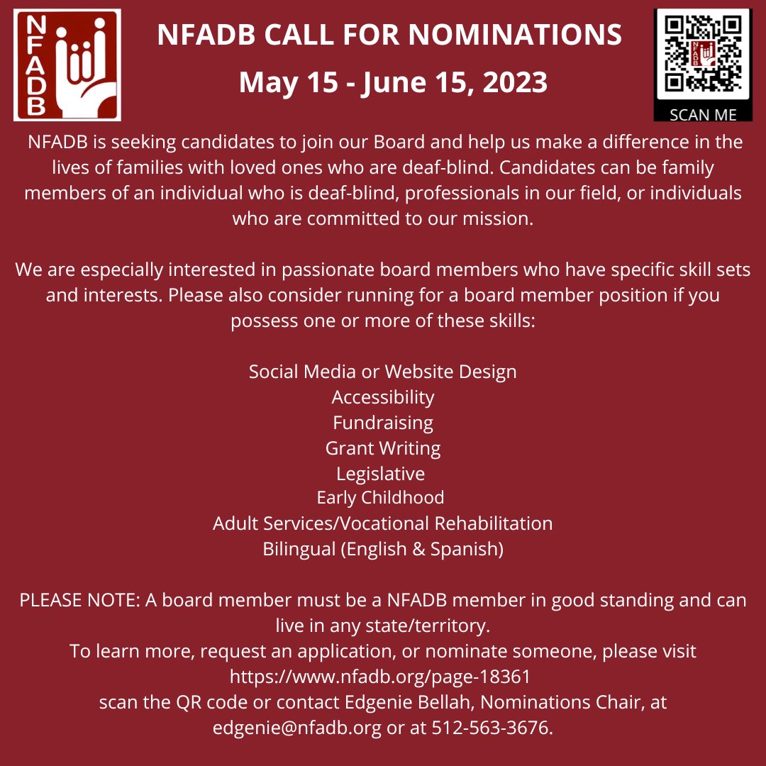 The National Family Association for Deaf-Blind is seeking candidates to join our Board and help us make a difference in the lives of families with loved ones who are deaf-blind. Please visit
nfadb.org/page-18361 or contact Edgenie Bellah, edgenie@nfadb.org or at 512-563-3676.