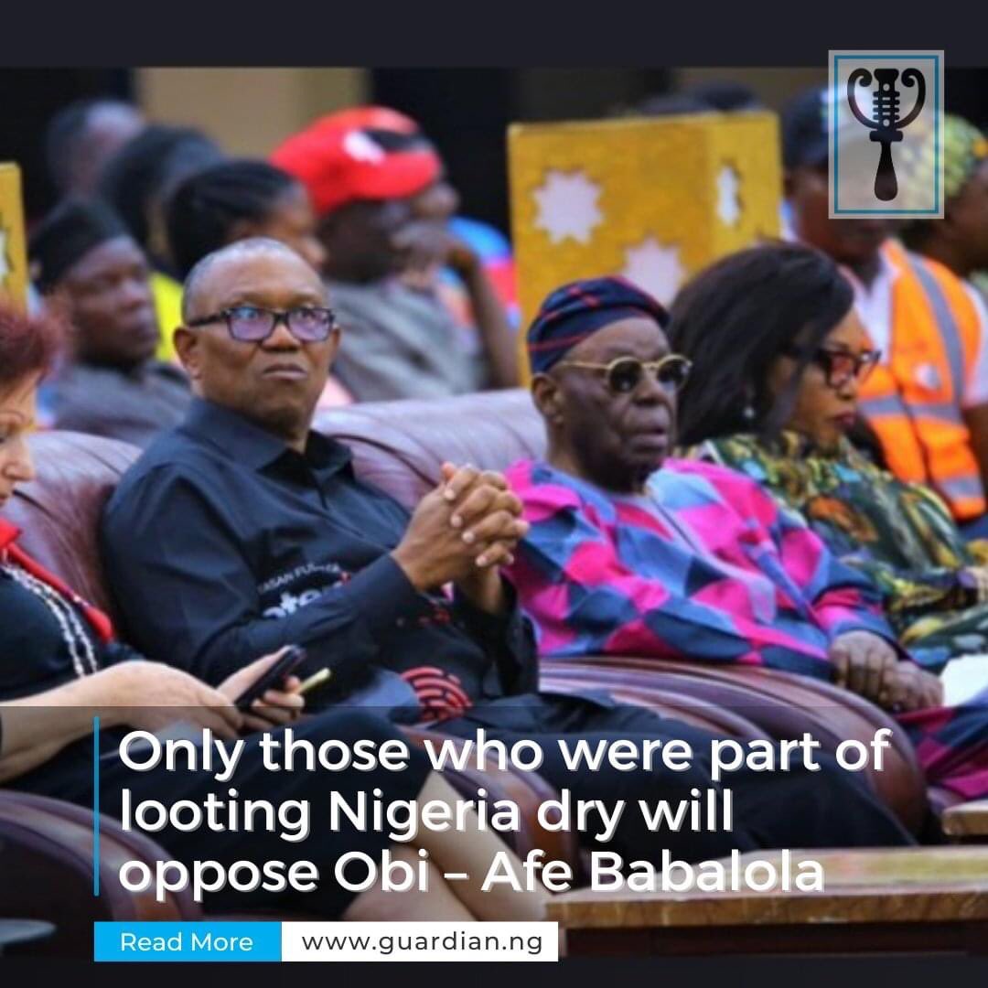 Only those who were part of looting Nigeria dry will oppose Peter obi -Afe Babalola.

The structure we want to dismantle is a structure of criminality- P.O