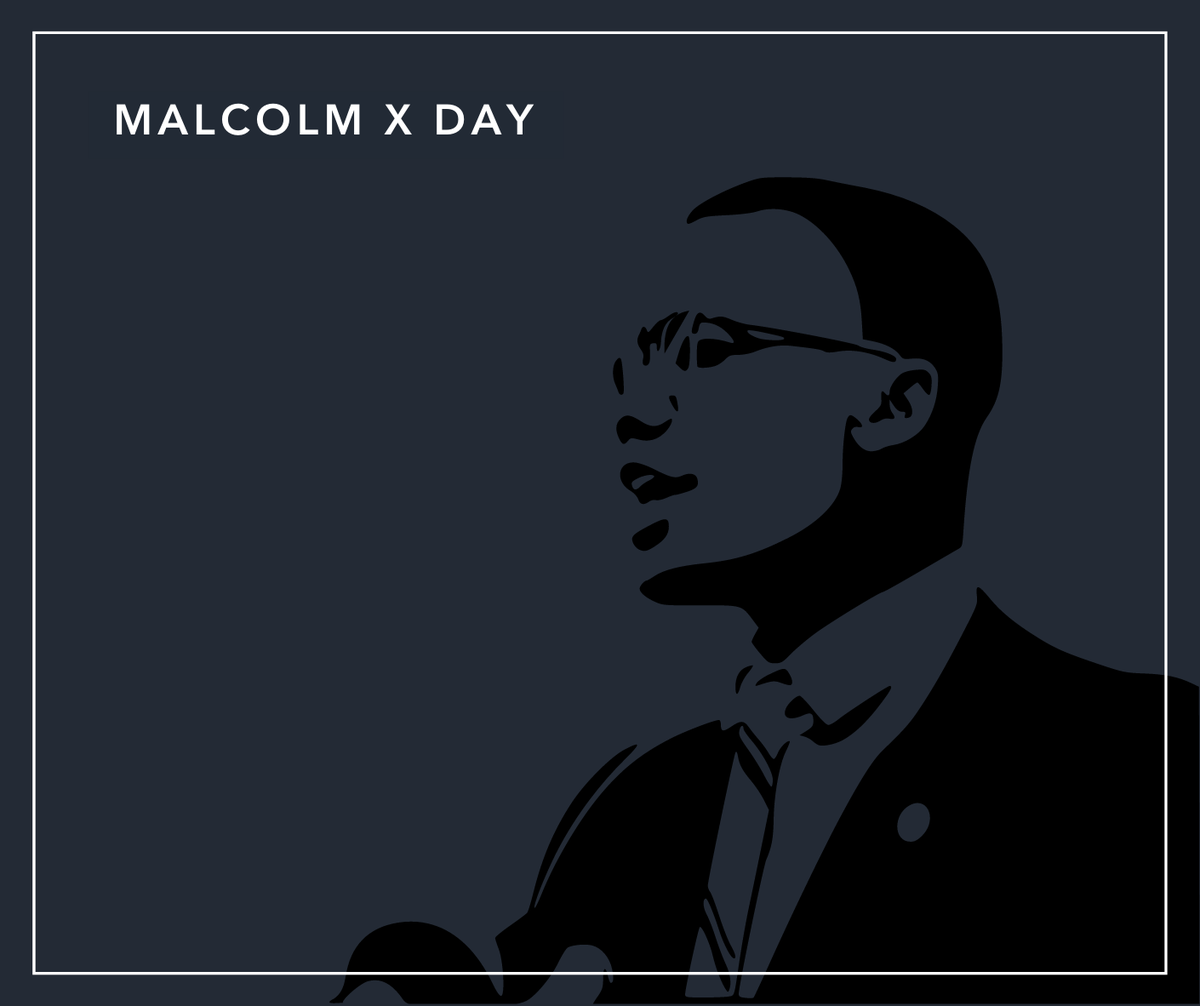 Today we celebrate and commemorate the Civil Rights leader, Malcolm X.
