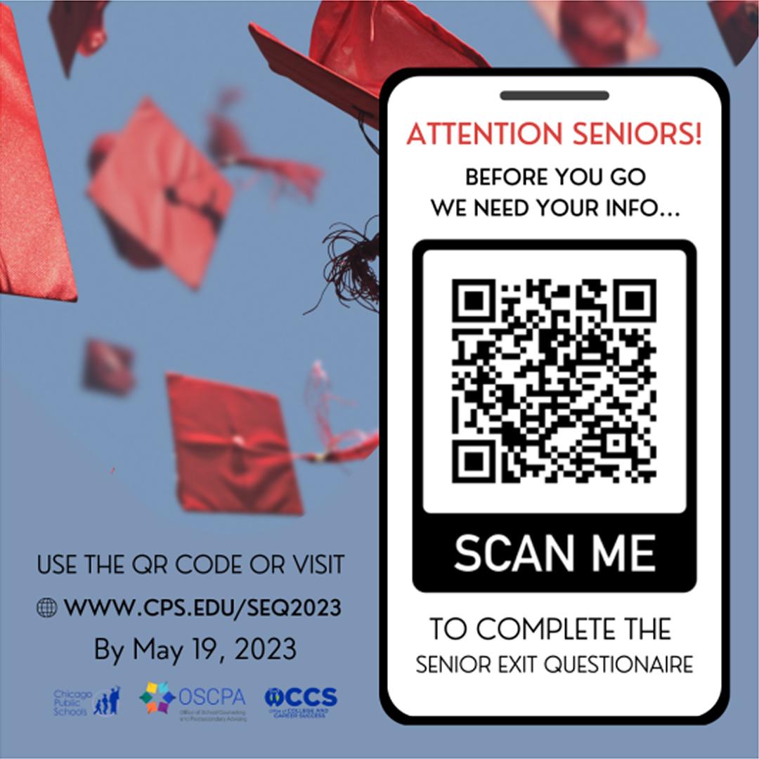Seniors, congrats on your graduation! Before you leave, share post-high school plans with counselors. Complete your SEQ at cps.edu/seq2023 by May 19, 2023.