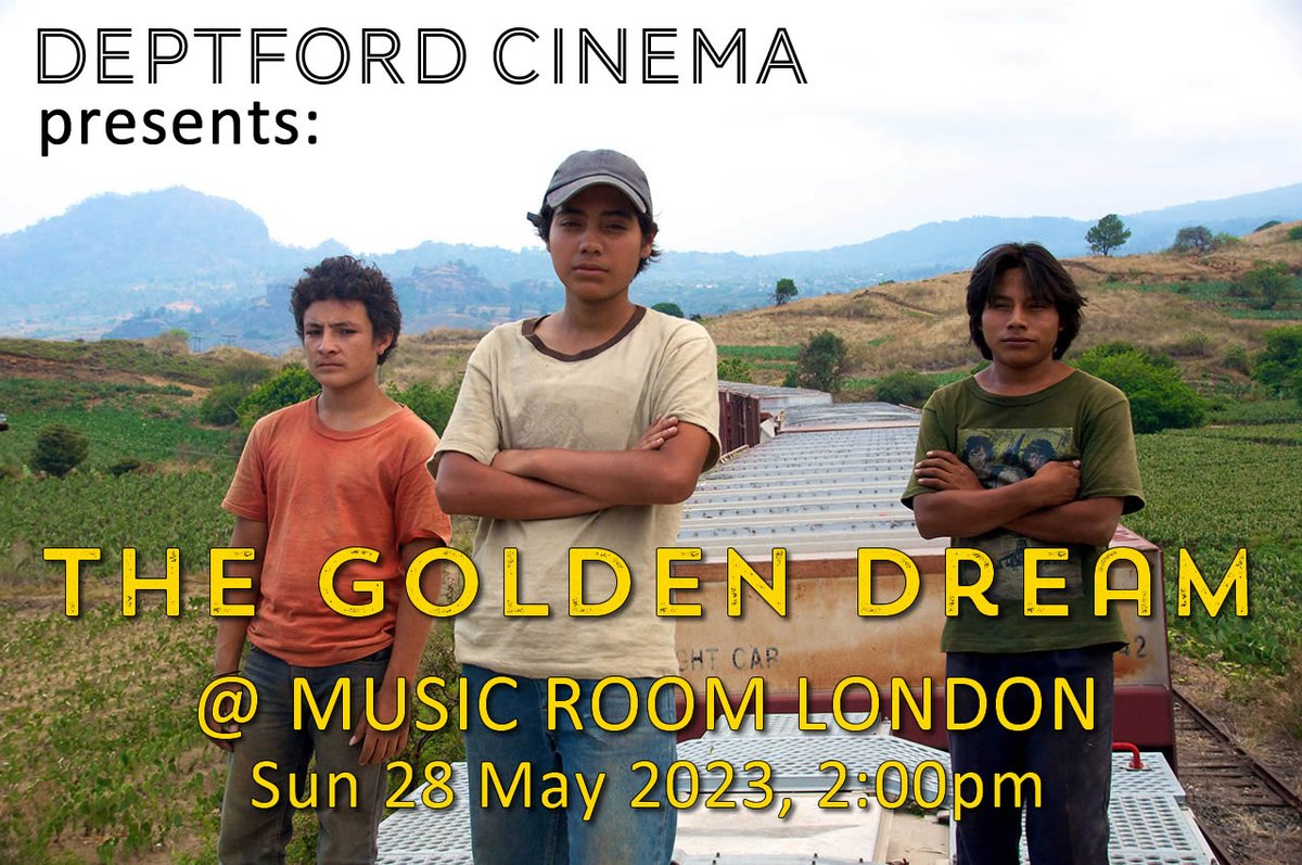 Our next screening: The Golden Dream, a piercing and poetic movie that follows the fortunes of four Guatemalan teenagers on a dangerous journey through Mexico into America. dir. Diego Quemada-Diez Year: 2013 Rating: 12 Lang: Spanish (English subtitles) 28-May23, 2:00pm