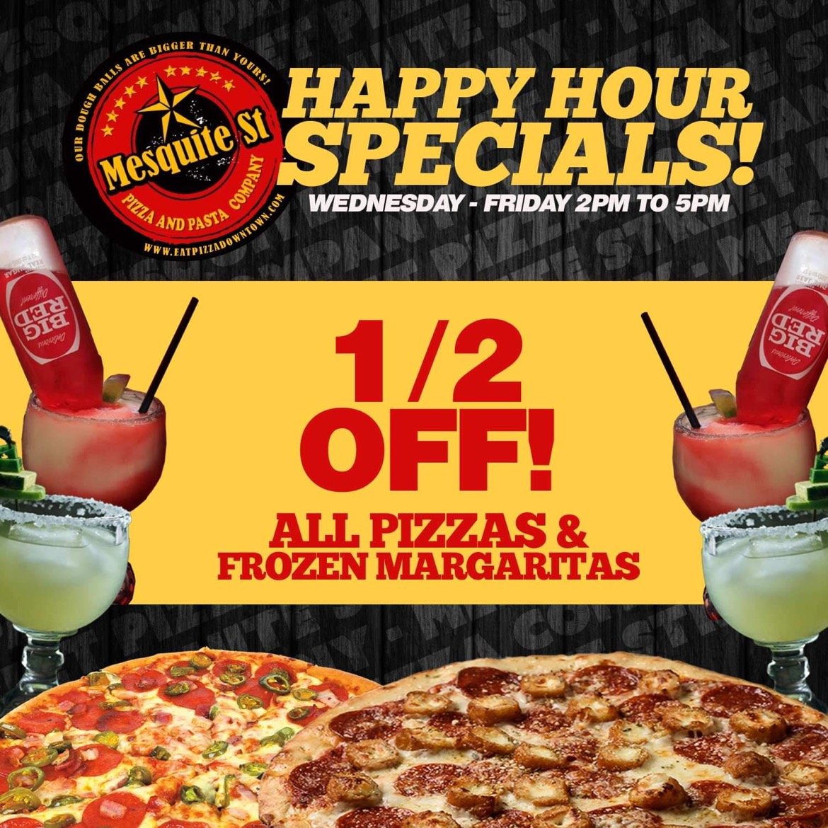 Happy hour Wed-Friday  2-5pm! At Mesquite Street pizza downtown.