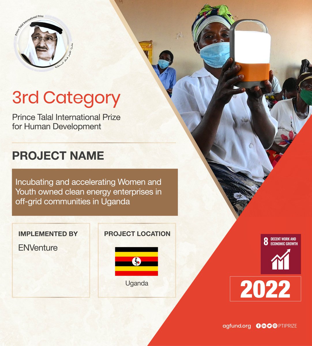 Incubating and accelerating women and youth owned clean energy enterprises in off-grid communities project in Uganda has been shortlisted in the third category in #Prince_Talal_International_Prize for Human Development. #SDG8