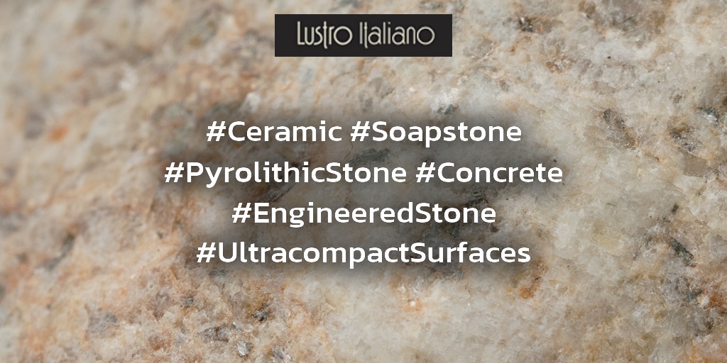 #Ceramic #Soapstone #PyrolithicStone #Concrete #EngineeredStone #UltracompactSurfaces