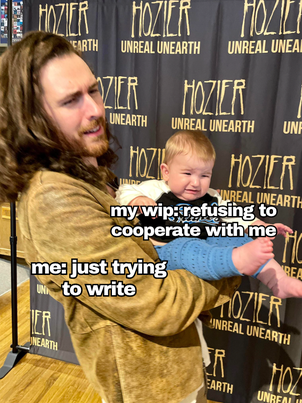 venting my writing frustrations through making hozier memes and not writing