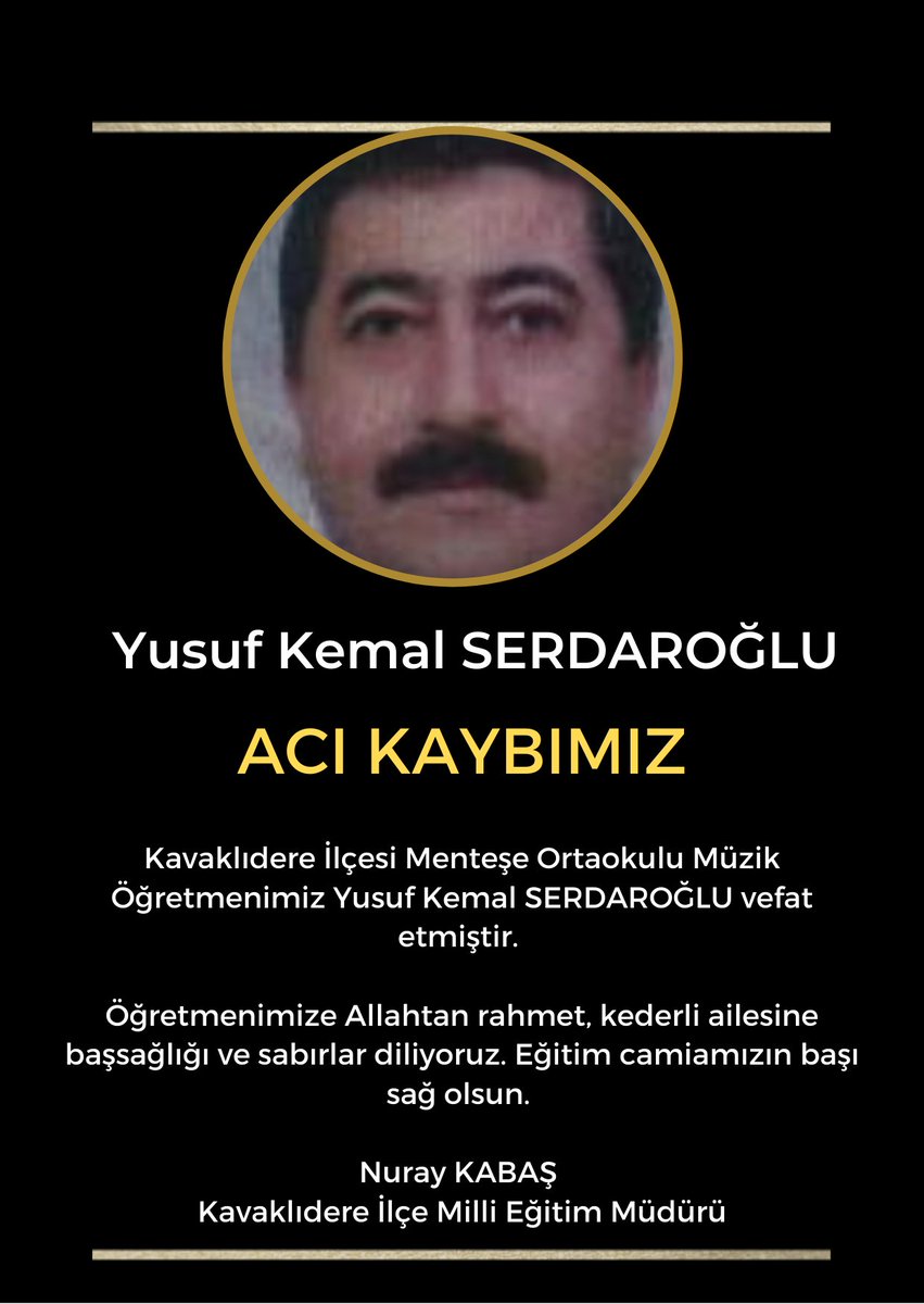 Kavaklıdere İlçesi Menteşe Ortaokulu Müzik Öğretmenimiz Yusuf Kemal SERDAROĞLU vefat etmiştir.

Öğretmenimize Allahtan rahmet, kederli ailesine başsağlığı ve sabırlar diliyoruz. Eğitim camiamızın başı sağ olsun. 

Nuray KABAŞ
Kavaklıdere İlçe Milli Eğitim Müdürü

<a href="/mugla_mem/">Muğla İl Millî Eğitim Müdürlüğü</a>