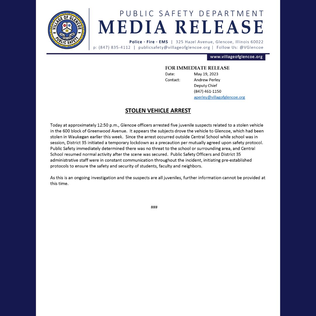 Please see the attached media release with further details regarding n incident involving a stolen vehicle that occurred in front of Central School on Friday, May 19, 2023. The full release may also be found at villageofglencoe.org/crimealerts. 

#GlencoeIL