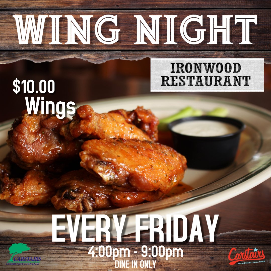 Come Every Friday for Wing Night! 4:00pm to 9:00pm, dine in only.