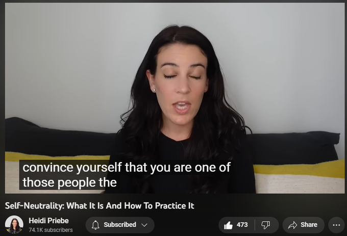 Self-Neutrality: What It Is And How To Practice It
https://www.youtube.com/watch?v=pA1i-vLWMbE