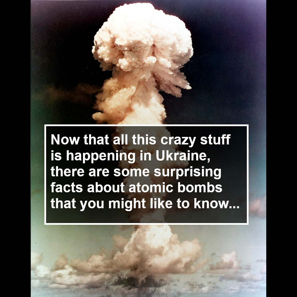 With all this crazy stuff happening in Ukraine, here are  surprising facts about atomic bombs in the cliptext section at FreeWritersTools.com/atom-bomb (#atomBomb, #atomicBomb, #atomic, #Alamagordo, #NewMexico, #WWII, #scientists, #badScience, #hydrogenBomb, #neutronBomb, #Ukraine)