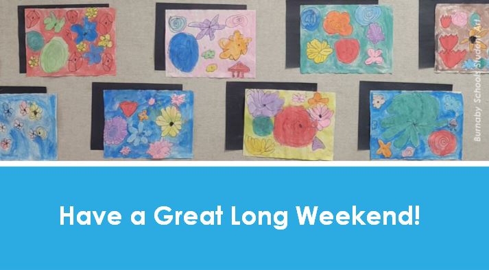Have an extra fun weekend! There's no school on Monday. Classes in #BurnabySchools are back, following Victoria Day, on Tuesday May 23. Enjoy!