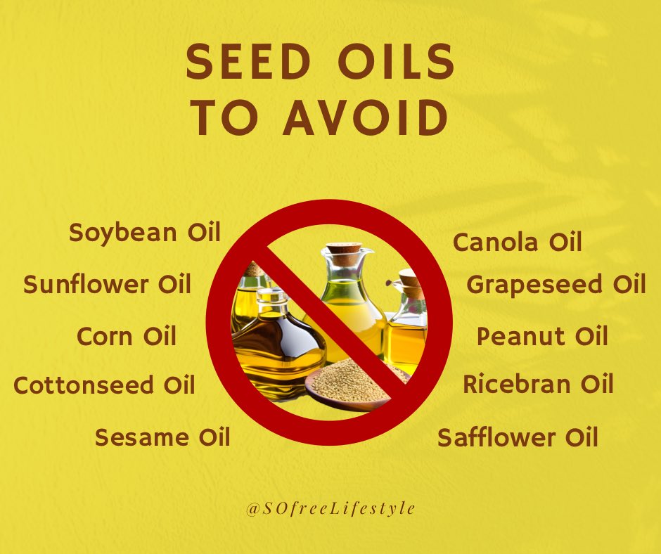 SOfreeLifestyle's tweet photo. Seed oils include:
-Soybean Oil
-Sunflower Oil
-Corn Oil
-Cottonseed Oil
-Sesame Oil
-Canola Oil
-Grapeseed Oil
-Peanut Oil
-Ricebran Oil
-Safflower Oil

People think seed oils are healthy since they come from plants but they have been misled. 
#SeedOilAwareness #AvoidSeedOils https://t.co/5Trzq6R5Py