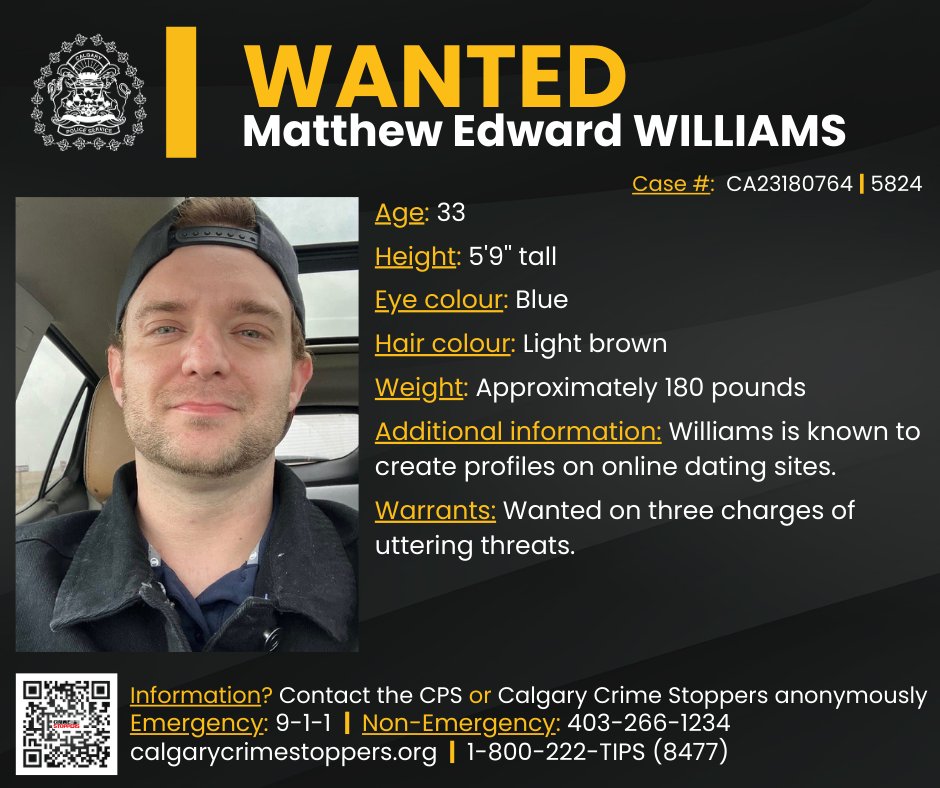 🔴We have issued warrants for a man believed to be responsible for threatening women he met through online dating sites. Matthew Edward WILLIAMS is wanted on three charges of uttering threats.

Information?
📞CPS: 403-266-1234
🛑@StopCrimeYYC

⚖️Case #: CA23180764 | 5824…