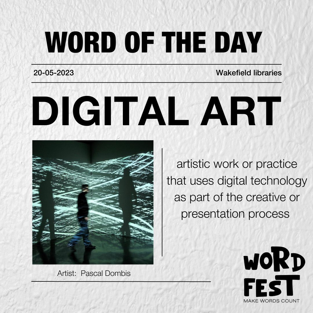 Word of the Day 20 - Digital Art
#makewordscount #WordFest #libraries #wakefield #festivals