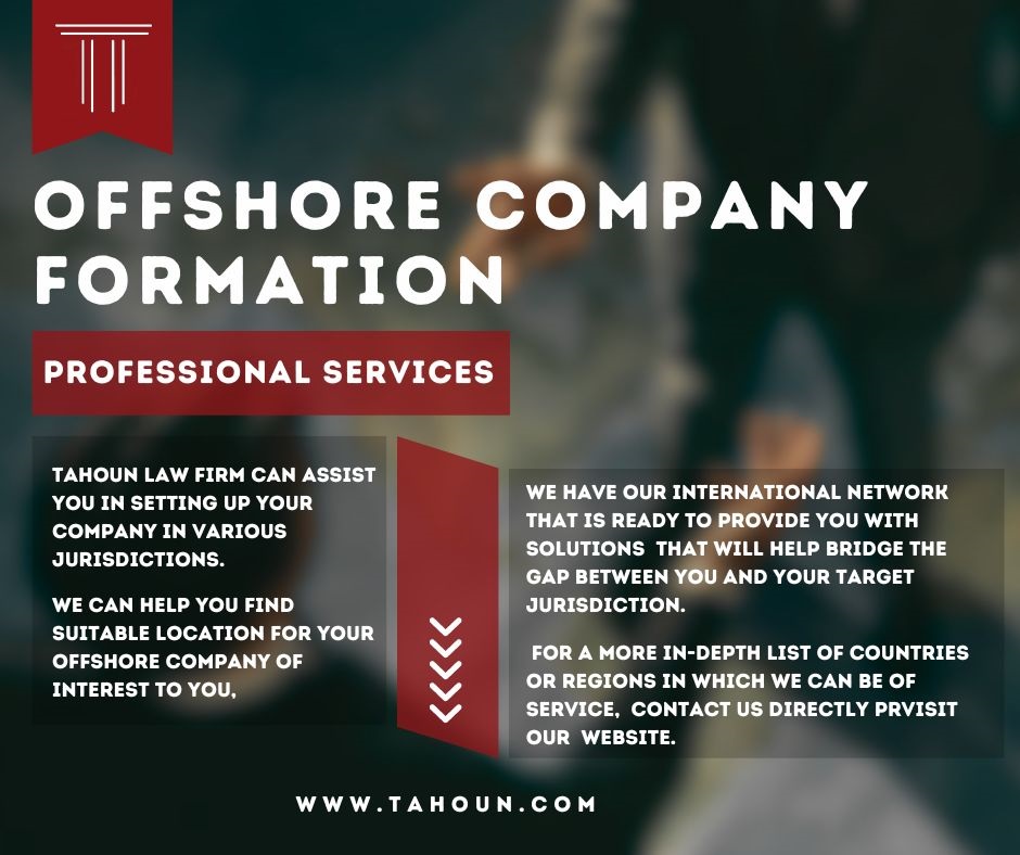 #TAHOUN 
OFFSHORE COMPANY FORMATION
TAHOUN Law Firm can assist you in setting up your OFFSHORE company in various jurisdictions.
#inhousecounsel #inhouselawyer #inhouselegal #legaladvice #law #familylaw #lawfirm #litigation #business #smallbusiness #legalservices #smebusiness