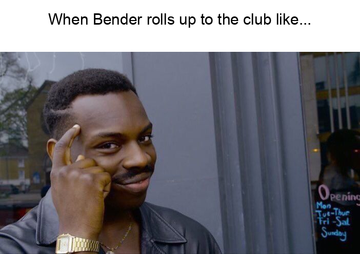 MemeThisBender's tweet image. &quot;Looks like Bender&apos;s the only one who knows how to party around here. Where my fellow robots at?!&quot; #RobotParty #BenderIsTheLifeOfTheParty