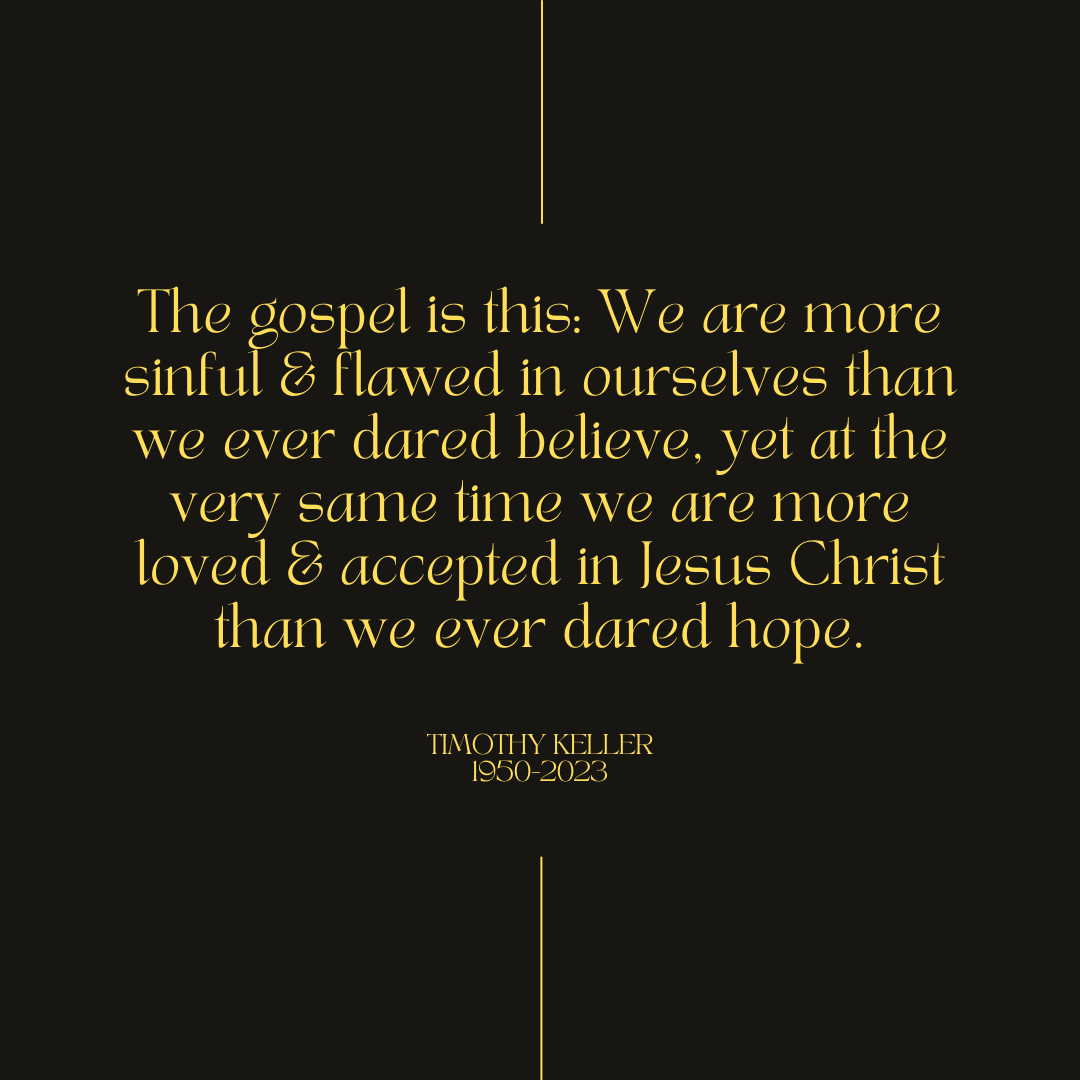 “I have fought the good fight, I have finished the race, I have kept the faith.”
2 Timothy 4:7

#thankyoutimkeller #timkeller #hope #gospel