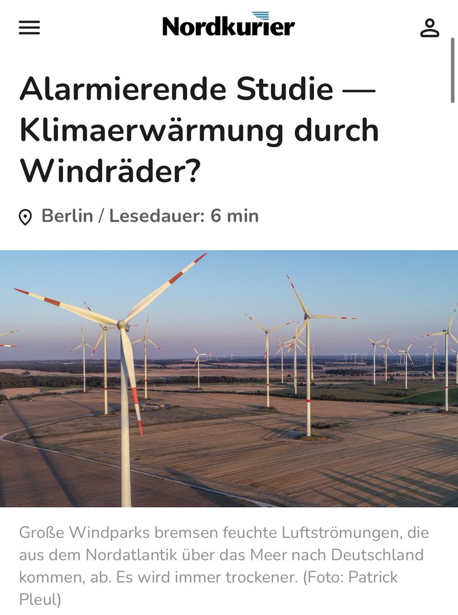 Experimentalphysiker Gerd Ganteför:

„Große Windräder bremsen den Wind logischerweise ab. Weniger Wind bedeutet weniger Verdunstung und damit weniger Niederschlag. Und wenn es trockener wird, könnte es eben auch passieren, dass es wärmer wird.“

nordkurier.de/politik/alarmi…