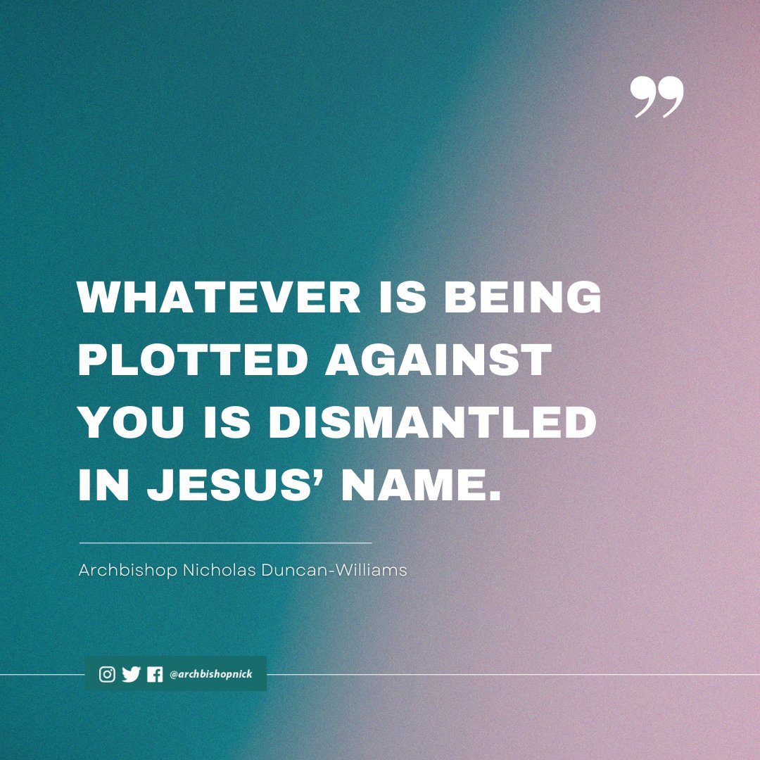 ArchbishopNick's tweet image. Whatever is being plotted against you is dismantled in Jesus’ name.  

#ArchbishopNick 
#PrayerNuggets 
#YearofOverflow