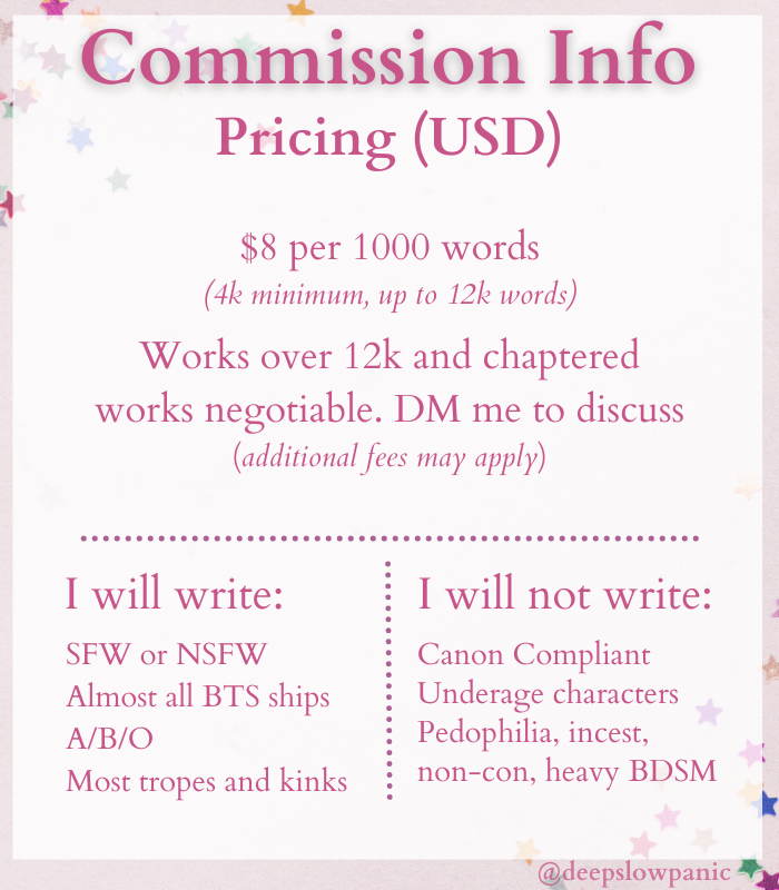 deepslowpanic's tweet photo. Hi friends!! It's been a while but I am opening commissions again!! I've had people messaging me asking and I finally have a bit more free time so... want me to write you something fun? Check out the graphics and fill out the form to get started!💗
Form: https://t.co/zUIOvUqvQG https://t.co/mhpduqDE1j