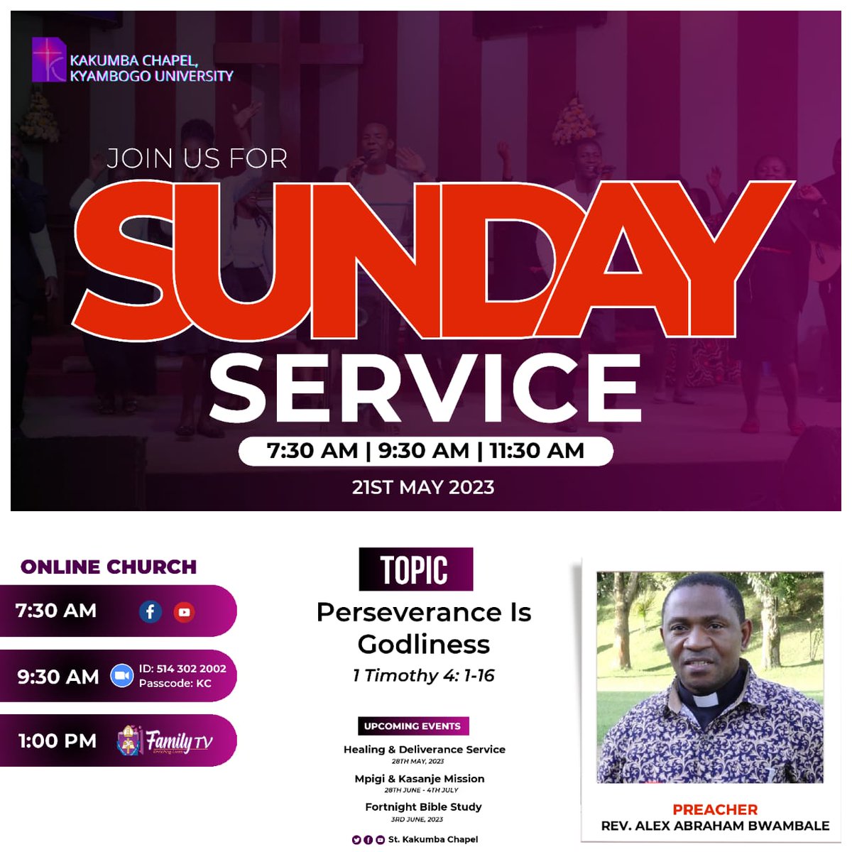 SUNDAY SERVICE With Rev. Alex Abraham Bwambale Under the Topic: Perseverance is Godliness (1Timothy 4:1_16) Team leading; Youth ministry @ 7:30am, 9:30am, 11:30am Zoom link us02web.zoom.us/j/5143022002?p… Meeting ID: 514 302 2002 Passcode: KC.