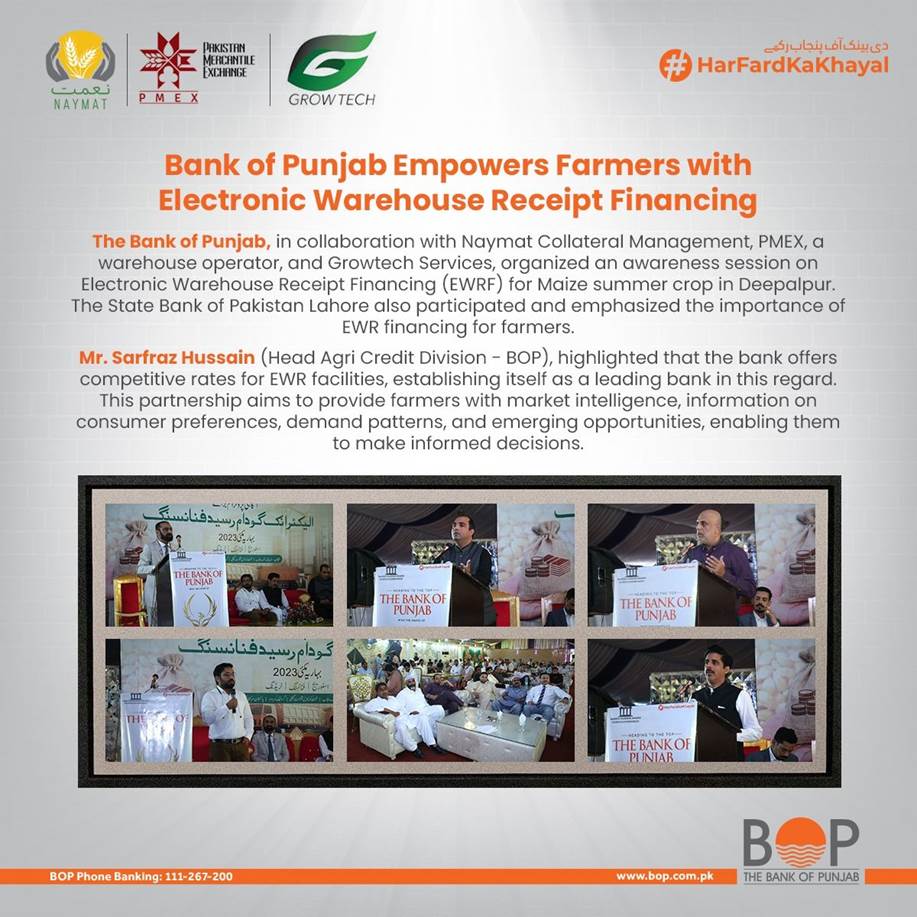 The Bank of Punjab collaborates with NaymatCollateral Management, PMEX, and Growtech Services to organize an awareness session on Electronic Warehouse Receipt Financing (EWRF) for Maize summer crop in Deepalpur.

#TheBankOfPunjab #HarFardKaKhayal #EWRF #MaizeSummerCrop…