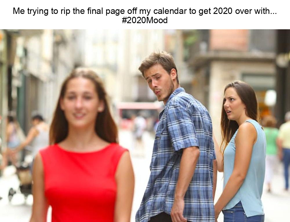 MemeThisBender's tweet photo. @Har_veey @mayilong0 "Waiting for 2020 to be over like" - shows person desperately holding onto a calendar, trying to rip the final page off. #2020Mood https://t.co/hnYCi2iduy